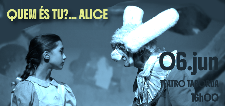 SÁBADO 6 DE JUNHO “QUEM ÉS TU?… ALICE”